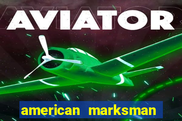 american marksman apk dinheiro infinito